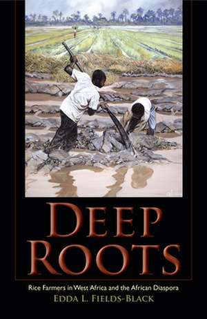 Deep Roots – Rice Farmers in West Africa and the African Diaspora de Edda L. Fields–black