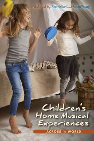 Children`s Home Musical Experiences Across the World de Beatriz Ilari