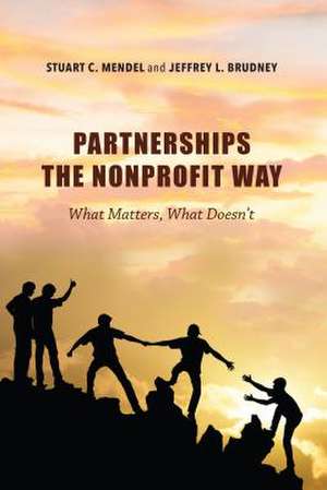 Partnerships the Nonprofit Way – What Matters, What Doesn`t de Stuart C. Mendel