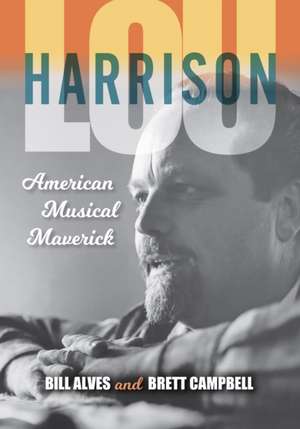 Lou Harrison – American Musical Maverick de Bill Alves