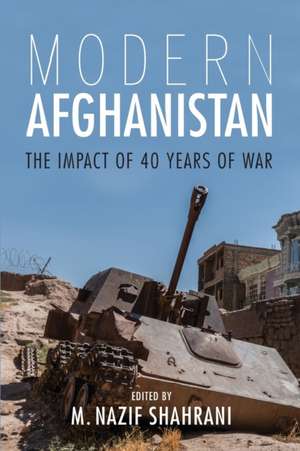 Modern Afghanistan – The Impact of 40 Years of War de M. Nazif Shahrani