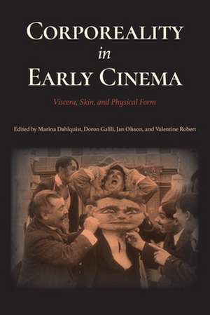 Corporeality in Early Cinema – Viscera, Skin, and Physical Form de Marina Dahlquist