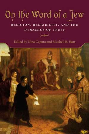 On the Word of a Jew – Religion, Reliability, and the Dynamics of Trust de Nina Caputo