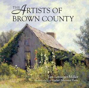 The Artists of Brown County de Lyn Letsinger-Miller