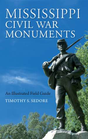 Mississippi Civil War Monuments de Timothy Sedore