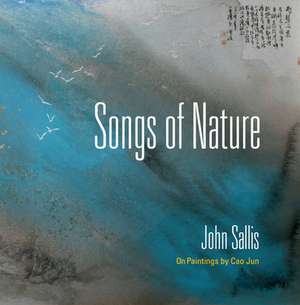 Songs of Nature – On Paintings by Cao Jun de John Sallis