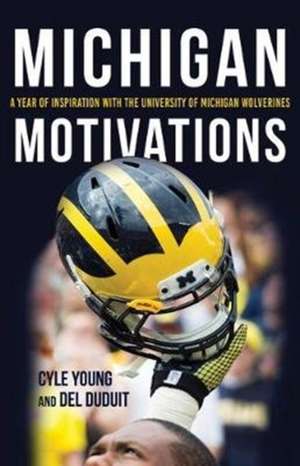 Michigan Motivations – A Year of Inspiration with the University of Michigan Wolverines de Cyle Young