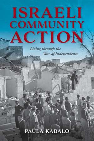 Israeli Community Action – Living through the War of Independence de Paula Kabalo