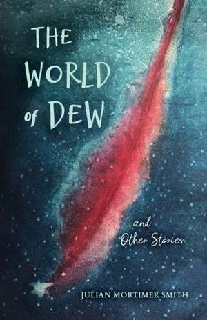 The World of Dew and Other Stories de Julian M. Smith