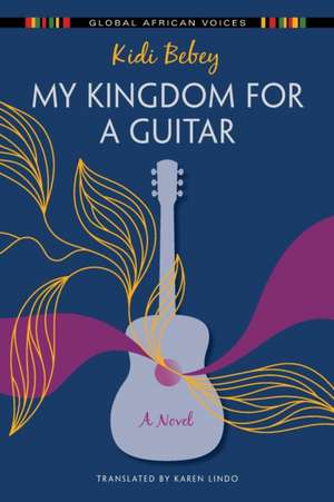 My Kingdom for a Guitar – A Novel de Kidi Bebey