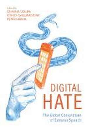 Digital Hate – The Global Conjuncture of Extreme Speech de Sahana Udupa