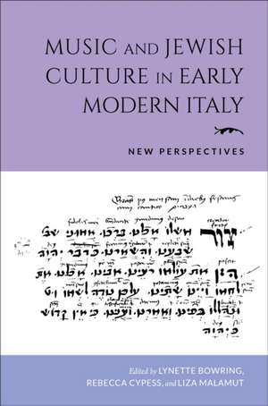 Music and Jewish Culture in Early Modern Italy – New Perspectives de Lynette Bowring