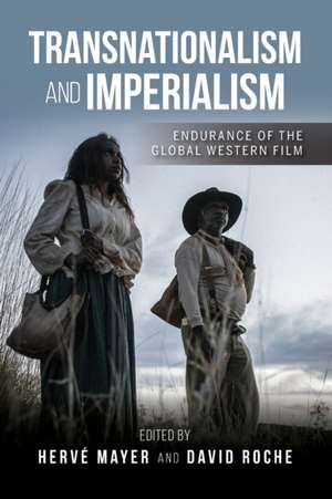 Transnationalism and Imperialism – Endurance of the Global Western Film de Hervé Mayer