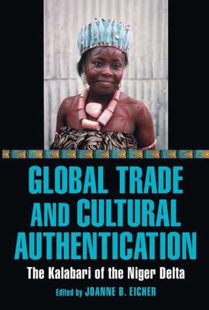 Global Trade and Cultural Authentication – The Kalabari of the Niger Delta de Joanne B. Eicher