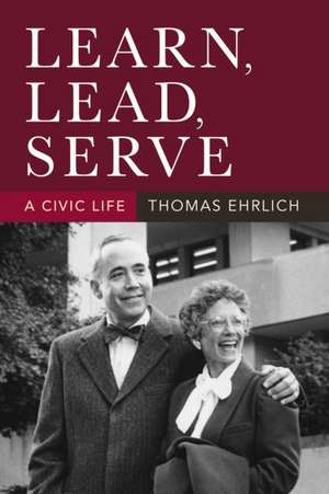 Learn, Lead, Serve – A Civic Life de Thomas Ehrlich