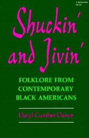 Shuckin` and Jivin` – Folklore from Contemporary Black Americans de Daryl Cumber Dance