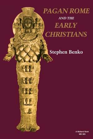 Pagan Rome and the Early Christians de Stephen Benko