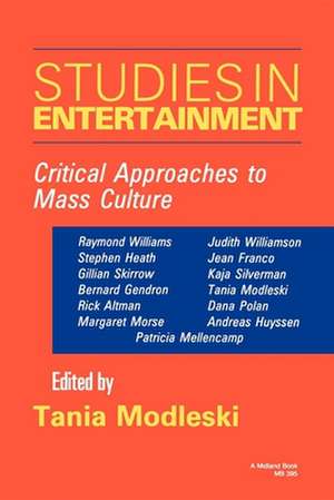 Studies in Entertainment – Critical Approaches to Mass Culture de Tania Modleski