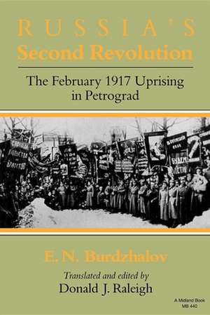 Russia`s Second Revolution – The February 1917 Uprising in Petrograd de E.n. Burdzhalov