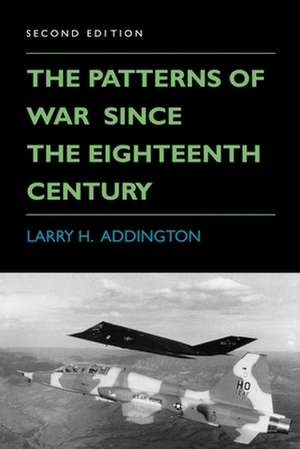 The Patterns of War Since the Eighteenth Century 2e (Paper) de Larry H. Addington