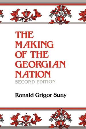 The Making of the Georgian Nation, Second Edition de Ronald Grigor Suny