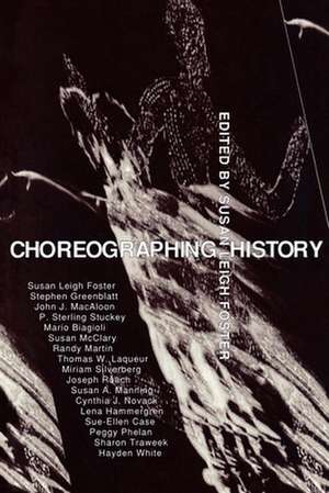 Choreographing History de Susan Leigh Foster