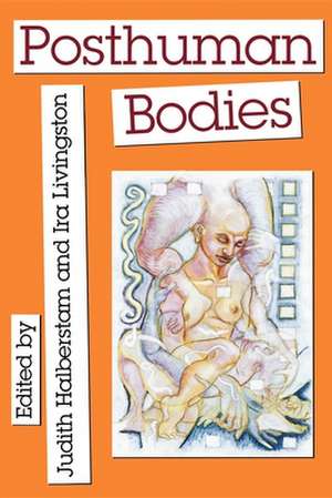 Posthuman Bodies de Judith M. Halberstam