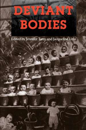 Deviant Bodies – Critical Perspectives on Difference in Science and Popular Culture de Jennifer Terry