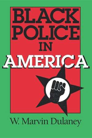 Black Police in America de W Marvin Dulaney