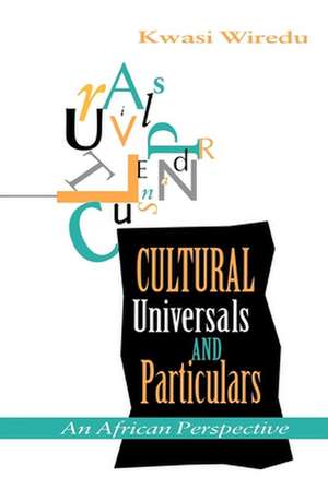 Cultural Universals and Particulars – An African Perspective de Kwasi Wiredu