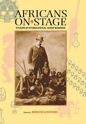 Africans on Stage de Bernth Lindfors