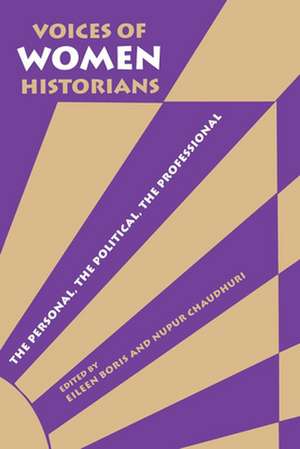 Voices of Women Historians – The Personal, the Political, the Professional de Eileen Boris