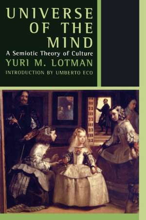 Universe of the Mind: A Semiotic Theory of Culture de Yuri Mikhailovich Lotman