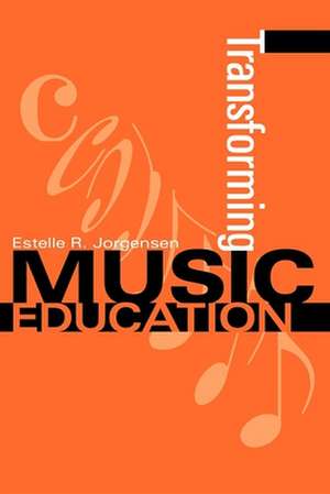 Transforming Music Education de Estelle R. Jorgensen