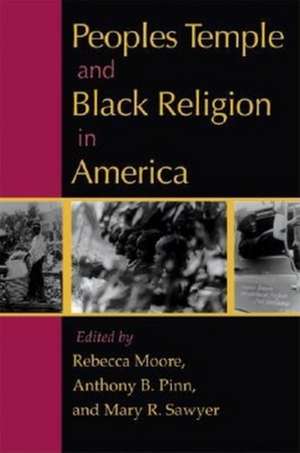 Peoples Temple and Black Religion in America de Rebecca Moore