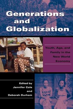 Generations and Globalization – Youth, Age, and Family in the New World Economy de Jennifer Cole