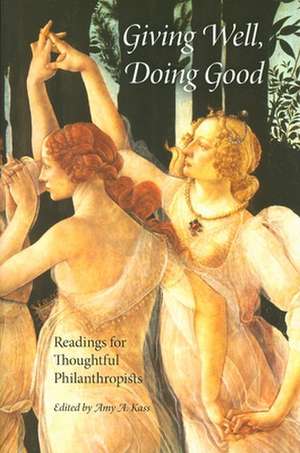 Giving Well, Doing Good – Readings for Thoughtful Philanthropists de Amy A. Kass