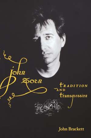 John Zorn – Tradition and Transgression de John Brackett