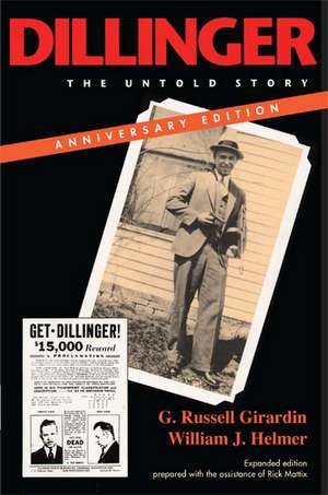 Dillinger, Anniversary Edition – The Untold Story de G. Russell Girardin