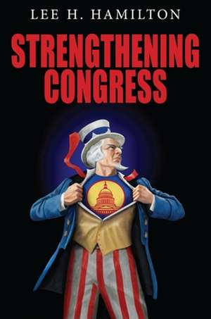 Strengthening Congress de Lee H. Hamilton