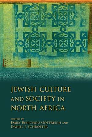 Jewish Culture and Society in North Africa de Emily Benichou Gottreich