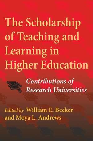 The Scholarship of Teaching and Learning in High – Contributions of Research Universities de William E. Becker