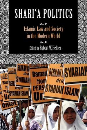 Shari`a Politics – Islamic Law and Society in the Modern World de Robert W. Hefner