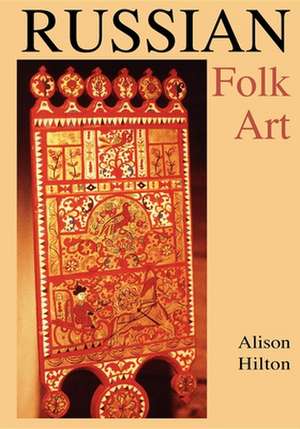 Russian Folk Art de Alison Hilton