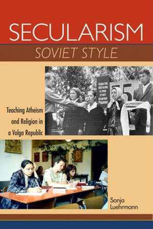 Secularism Soviet Style de Sonja Luehrmann