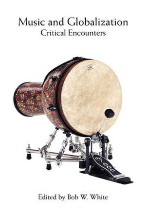 Music and Globalization de Bob W. White