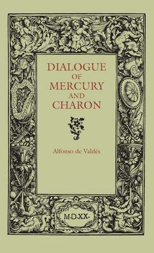 Dialogue of Mercury and Charon de Alfonso De Valdes