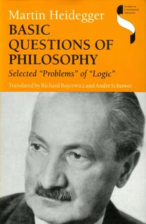 Basic Questions of Philosophy – Selected "Problems" of "Logic" de Martin Heidegger