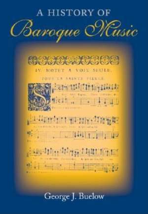 A History of Baroque Music de George J. Buelow