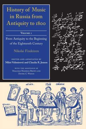 History of Music in Russia from Antiquity to 1800, Vol. 1 de Nikolai Findeizen